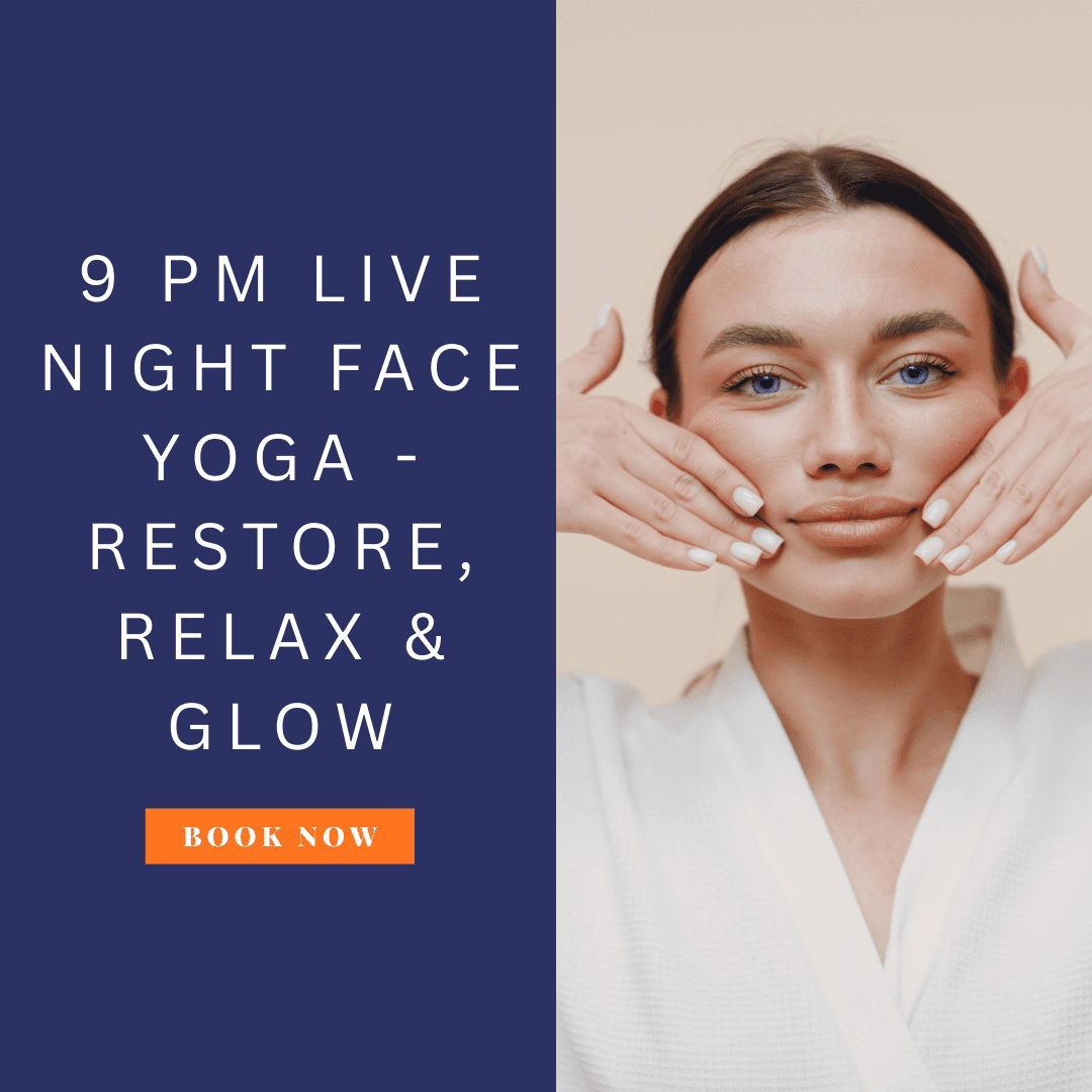 9 PM Live Night Face Yoga - Restore, Relax & Glow